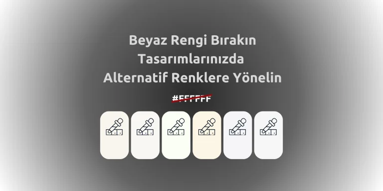 Beyaz Rengi Bırakın Tasarımlarda Alternatif Renkler Kullanın